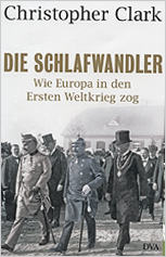 Die Schlafwandler: Wie Europa  in den Ersten Weltkrieg zog - Christopher Clark 