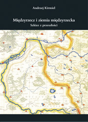 Meseritz und das Meseritzer Land - Skizzen der Vergangenheit von Andrzej Kirmiel