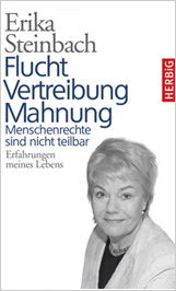 Flucht, Vertreibung, Mahnung von Erika Steinbach